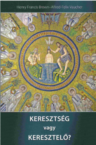Alfred-Felix Vaucher, Henry Francis Brown - Keresztsg vagy keresztel?