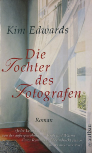 Kim Edwards - Die Tochter des Fotografen