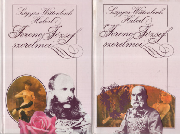 Sz�gy�n-Wittenbach Hubert - Ferenc J�zsef szerelmei I-II.