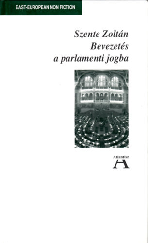 Szente Zoltn - Bevezets a parlamenti jogba