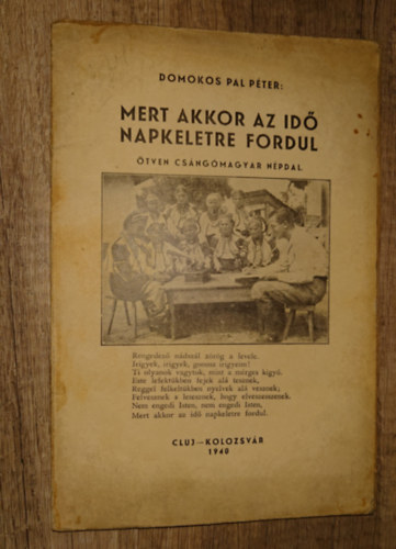 Domokos Pál Péter - Mert akkor az idő napkeletre fordul - Ötven csángóómagyar népdal