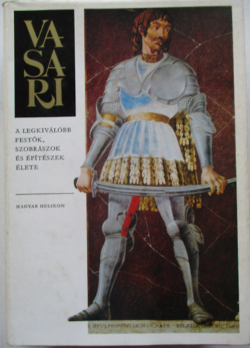 Vasari Giorgio - A legkivlbb festk, szobrszok s ptszek lete