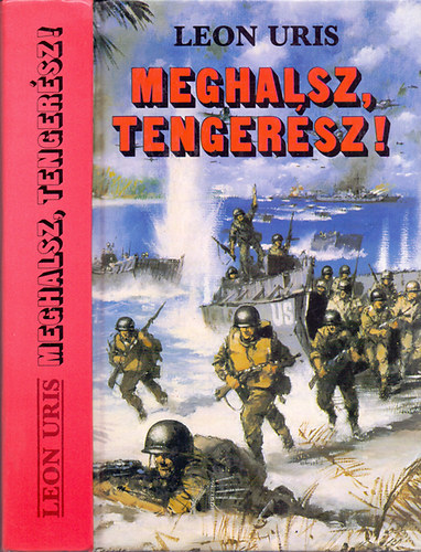 Szerző Leon Uris Szerkesztő Mohai Lajos Fordító Félix Pál - Meghalsz, tengerész!