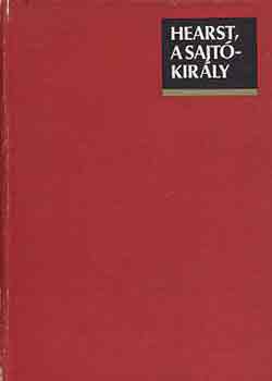 George Honigmann - Hearst, a sajt�kir�ly