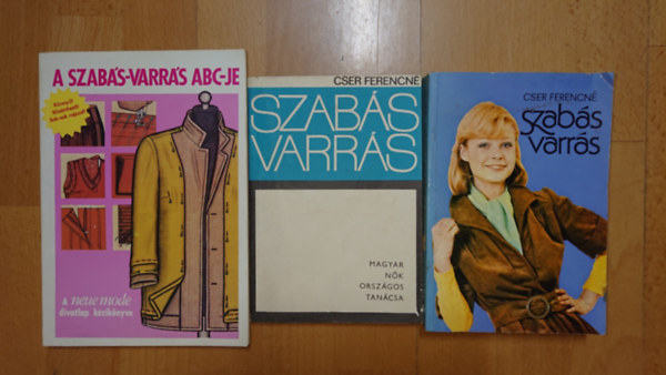Cser Ferencn� - 3 k�nyv a szab�sr�l, varr�sr�l: Szab�s-varr�s, A szab�s-varr�s ABC-je, Szab�s-varr�s