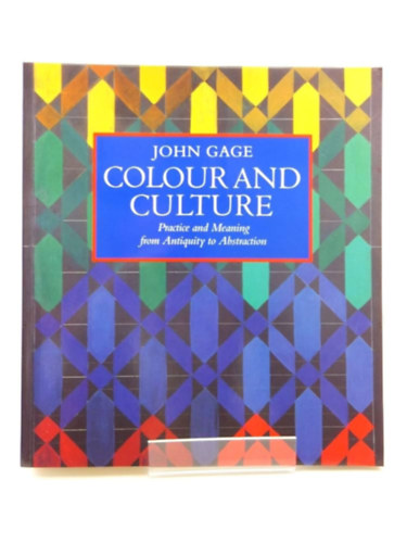 John Gage - Color and Culture: Practice and Meaning from Antiquity to Abstraction
