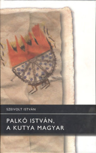 Szeivolt István - Palkó István, a kutya magyar