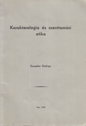 Zempln Gyrgy - Karakterologia s szenttamsi etika (dediklt)