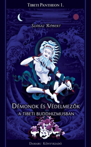 Szraz Rbert - Dmonok s vdelmezk a tibeti buddhizmusban