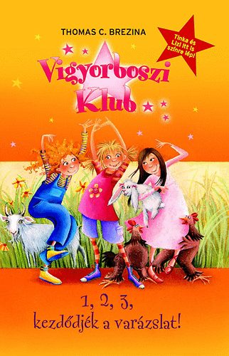 Thomas C. Brezina - Vigyorboszi Klub 1. - 1, 2, 3, kezddjk a varzslat!