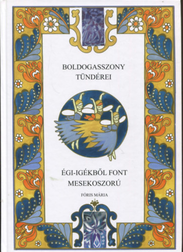 Fris Mria - Boldogasszony tndrei - gi-igkbl font mesekoszor