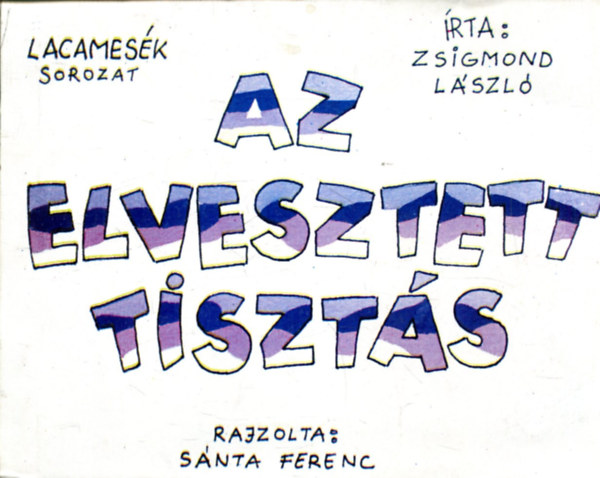 Zsigmond Lszl - Az elveszett tiszts  (Lacamesk sorozat, rajzolta: Snta Ferenc)
