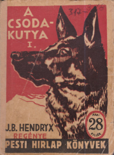 J. B. Hendryx - A csodakutya I-II. (Pesti H�rlap k�nyvek)
