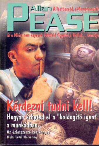 Allan Pease - Kérdezni tudni kell - Hogyan érheted el a "boldogító igent" a munkádban