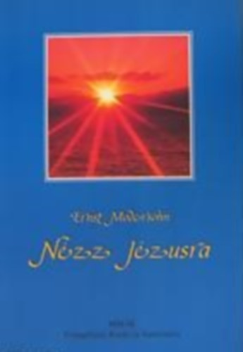 Modersohn Ernő - Nézz Jézusra!