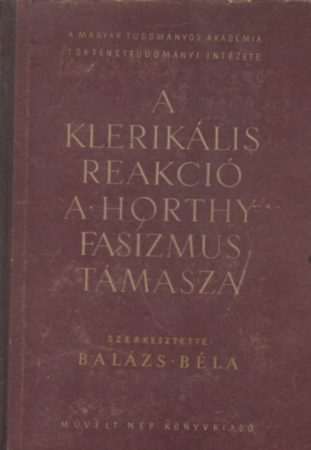 Balzs Bla (szerk.) - A kleriklis reakci a Horthy-fasizmus tmasza - I.(1919-1930)