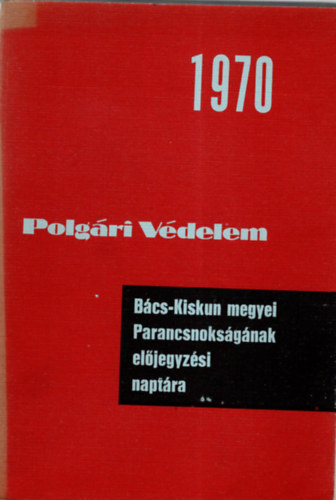 Polgri Vdelem - Bcs-Kiskun  megyei Parancsnoksgnak eljegyzsi naptra 1970