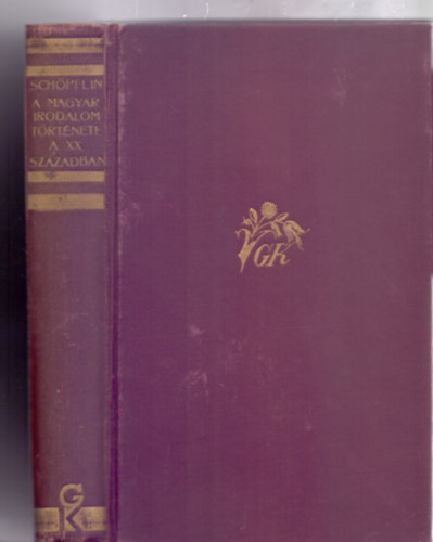 Sch�pflin Alad�r - A magyar irodalom t�rt�nete a XX. sz�zadban (Grill-kiad�s)