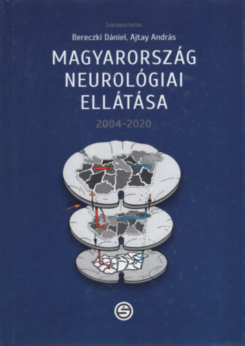 Bereczki Dániel (szerk.), Ajtay András (szerk.) - Magyarország neurológiai ellátása