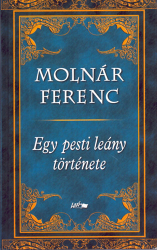Molnr Ferenc - Egy pesti leny trtnete