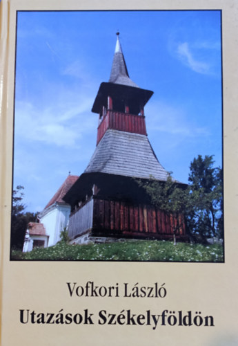 Vofkori László - Utazások Székelyföldön