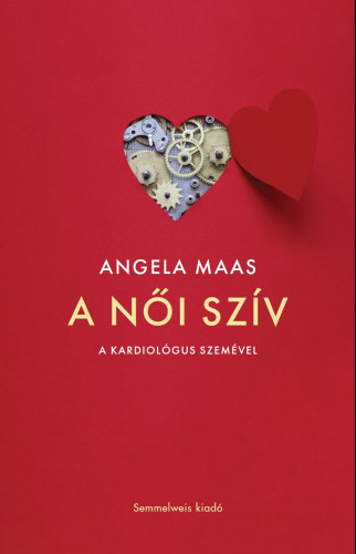 Angela Maas - A n�i sz�v (A kardiol�gus szem�vel)