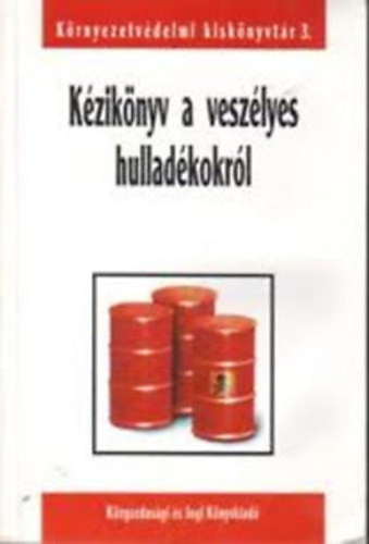 KJK-Kerszöv - Kézikönyv a veszélyes hulladékokról
