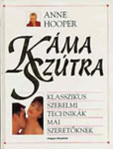 Anne Hooper - Káma Szútra - Klasszikus szerelmi technikák