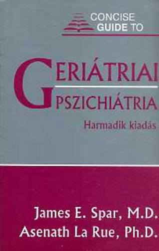 Dr. James E. Spar - Dr. Asenath La Rue - Geri�triai pszichi�tria (Gyakorlati �tmutat�)