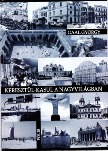 Gaal György - Keresztül-kasul a nagyvilágban 2.