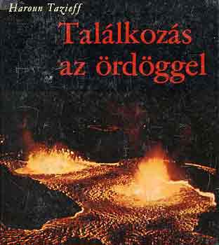 Haroun Tazieff - Találkozás az ördöggel