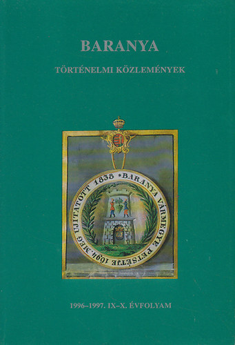 Dr. Ódor Imre - Baranya: történelmi közlemények 1996-1997. IX-X. évfolyam