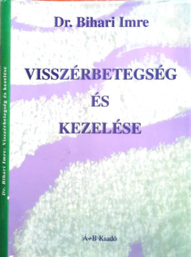Dr. Bihari Imre - Visszrbetegsg s kezelse
