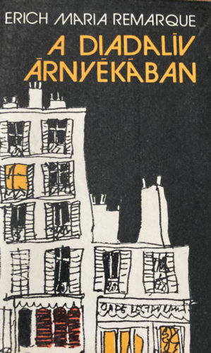 Erich Maria Remarque - A Diadalív árnyékában- Remarque