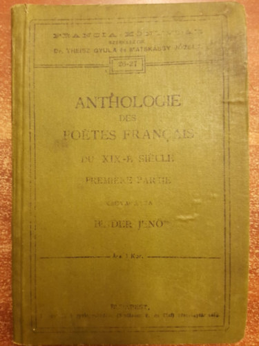 Dr. Theisz Gyula, Matskssy Jzsef (szerk.) - Anthologie des Poetes Franais du XIX-e Siecle 1.