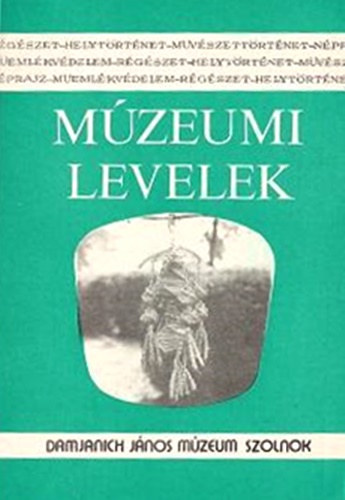 Szab Lszl-Turczy Istvnn (szerk.) - Mzeumi levelek - 45-46. szm