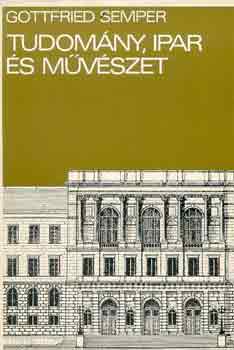 Gottfried Sempler - Tudomny, ipar s mvszet