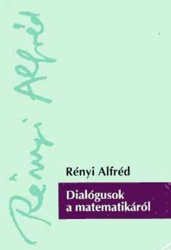 Rnyi Alfrd - Dialgusok a matematikrl
