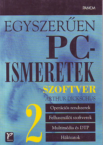 Arthur DickSchus - Egyszeren PC-ismeretek szoftver 2