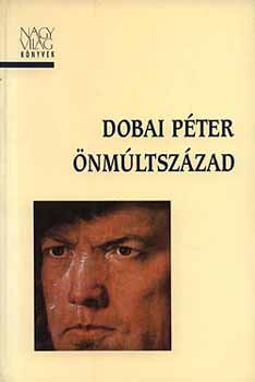 Dobai Péter - Önmúltszázad