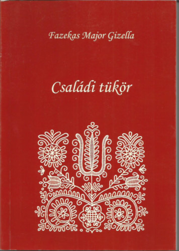 Fazekas Major Gizella - Csal�di t�k�r