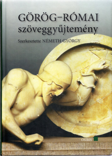 Nmeth Gyrgy (szerk) - Grg-rmai szveggyjtemny