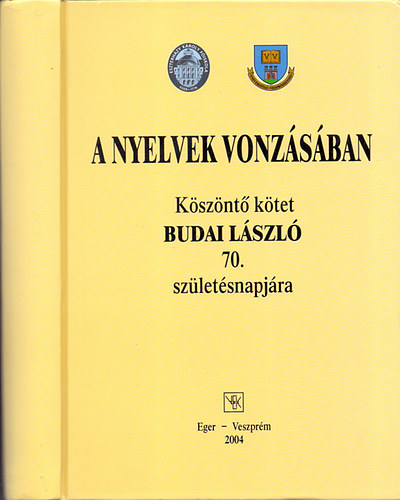 Kurtán Zsuzsa-Zimányi Árpád (szerk.) - A nyelvek vonzásában - Köszöntő kötet Budai László 70. születésnapjára