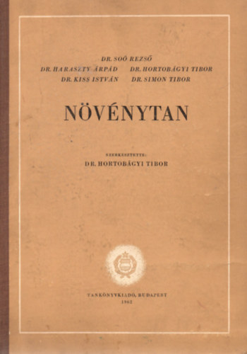 Dr. Sos Rezs; Dr. Haraszty rpd; Dr. Hortobgyi Tibor; Dr. Kiss Istvn; dr. Simon Gbor; Hortobgyi Tibor dr. (szerk.) - Nvnytan