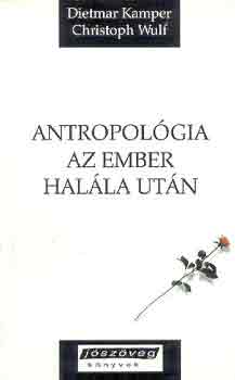Kamper, D.-Wulf, Ch. - Antropolgia az ember halla utn