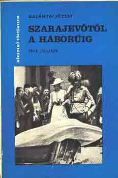 Gal�ntai J�zsef - Szarajev�t�l a h�bor�ig