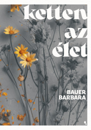Bauer Barbara - Ketten az élet