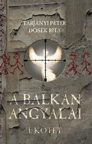 Tarj�nyi P�ter; Dosek Rita - A Balk�n Angyalai