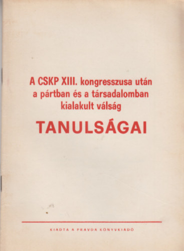 A CSKP XIII. kongresszusa után a pártban és a társadalomban kialakult válság tanulságai