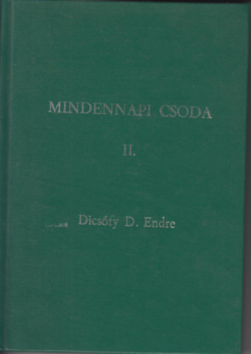 Dicsfy D. Endre - Mindennapi csoda II.